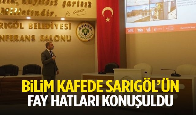 Sarıgöl’ün fay hatları Bilim Kafe’de ele alındı!