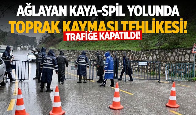 Spil Yolunda toprak kayması tehlikesi! Trafiğe kapatıldı…