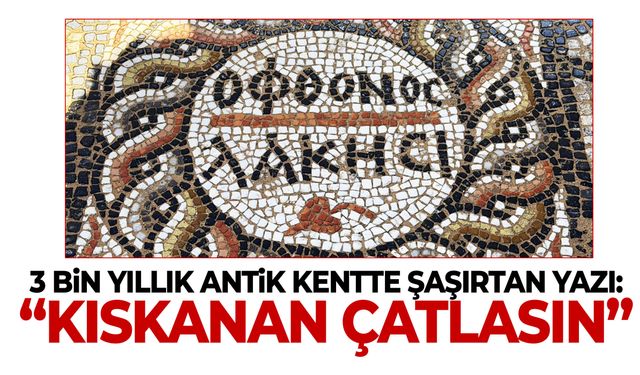 3 bin yıllık antik kentte şaşırtan yazı: “Kıskanan çatlasın”