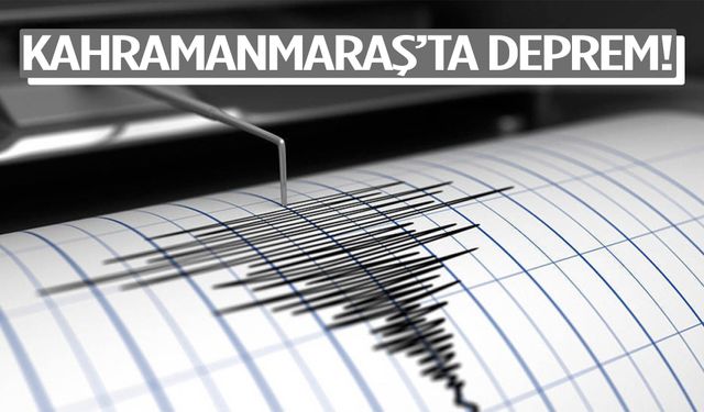 AFAD duyurdu: Kahramanmaraş’ta deprem