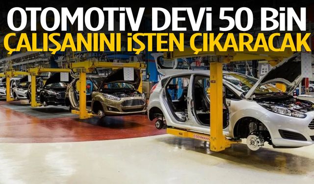 Otomotiv devi 50 bin çalışanını işten çıkaracak