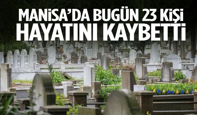 Manisa’da arife günü 23 kişi hayatını kaybetti
