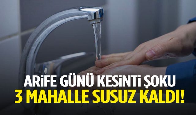 Arife günü kesinti şoku! Manisa’da 3 mahalle susuz kaldı