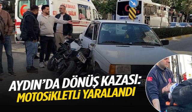 Aydın’da dönüş kazası… Motosikletli hastanelik oldu!