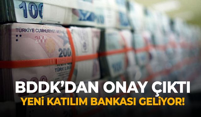 BDDK’dan onay çıktı: Yeni banka kuruluyor!