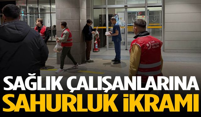 Sağlık çalışanlarına sahurluk ikramı