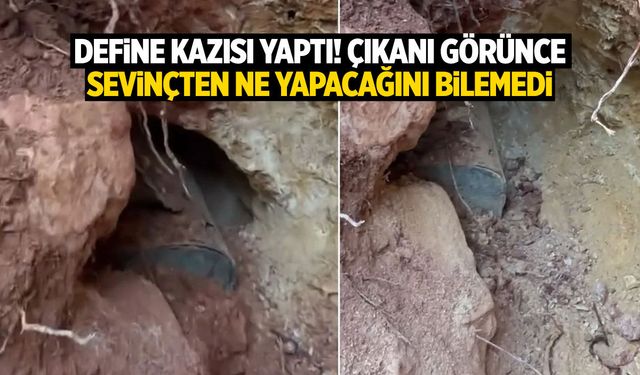 Define kazısı yaptı! Çıkanı görünce ne yapacağını bilemedi