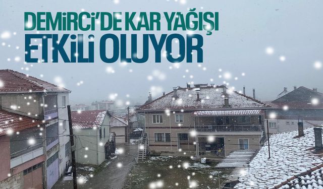 Demirci’de kar yağışı etkili oluyor