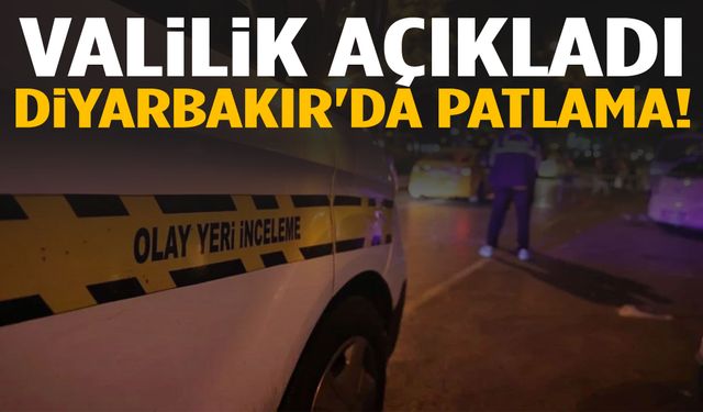 Valilik açıkladı: Diyarbakır'da patlama!