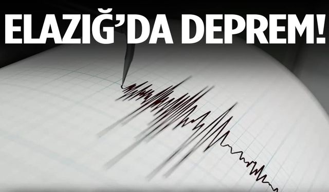 Elazığ’da korkutan deprem meydana geldi!