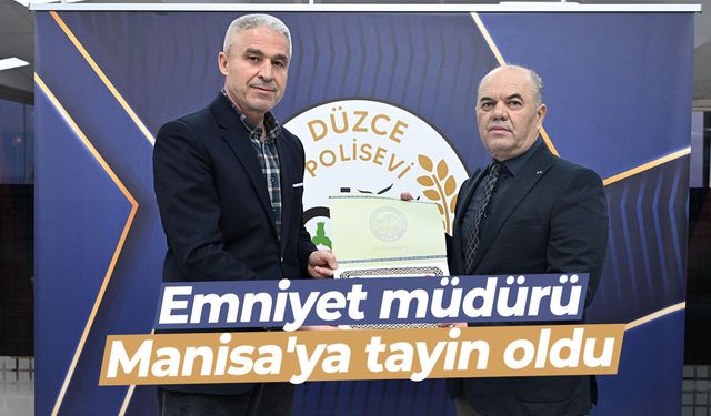 Emniyet müdürü Manisa'ya tayin oldu