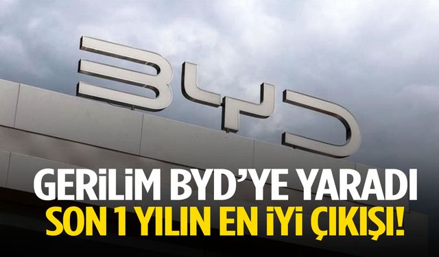 Gerilim BYD’ye yaradı! Son 1 yılın en iyi çıkışı!