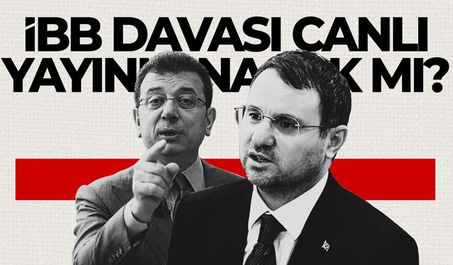 İzlenme rekorları kırar... İBB davası canlı yayınlanacak mı?