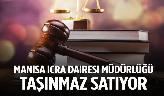 Manisa İcra Dairesi'nden taşınmaz satışı