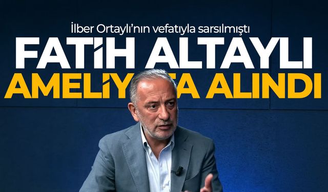 İlber Ortaylı'nın vefatıyla sarsılmıştı... Fatih Altaylı beyin ameliyatına alındı!