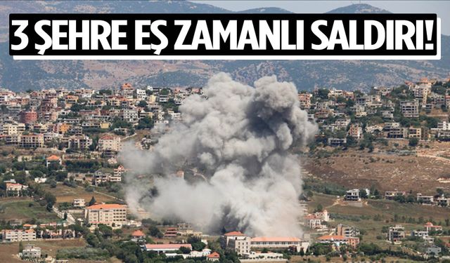 3 şehre eş zamanlı saldırı!