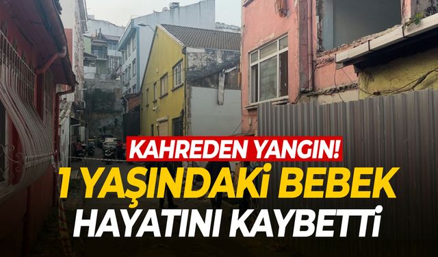 İstanbul’da yangın faciası: 1 yaşındaki bebek can verdi!