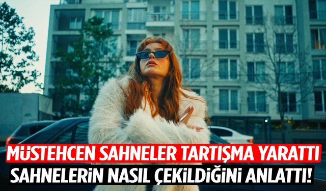 Müstehcen sahneler tartışma yarattı… Sahnelerin nasıl çekildiğini anlattı!