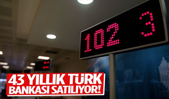 43 yıllık Türk bankası satılıyor!