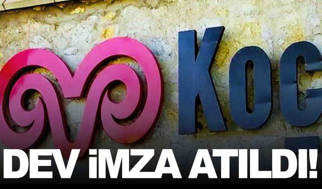 Koç Holding dev anlaşmayı imzaladı... 137 milyon dolar!