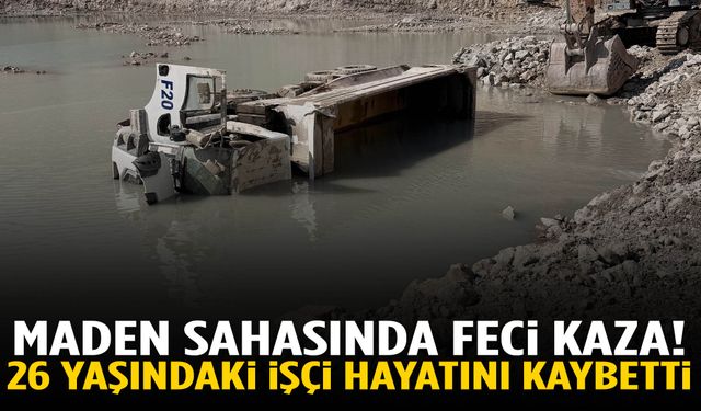 Maden sahasında feci kaza! 26 yaşındaki işçi hayatını kaybetti