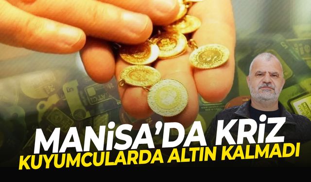 Manisa’da altın krizi: Çeyrek ve gram yok!