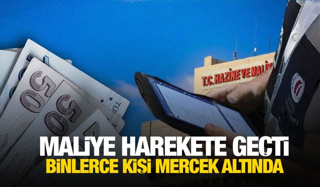 Maliye harekete geçti! Binlerce kişi takip altında…