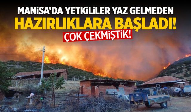 Manisa çok çekmişti... Yetkililer şimdiden hazırlıklara başladı