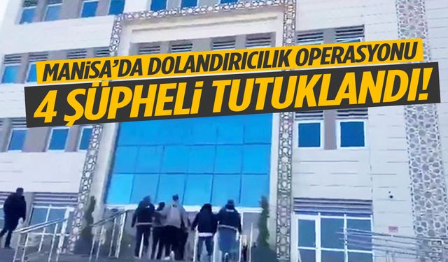 Manisa dahil 3 ilde dolandırıcılık şebekesine büyük darbe!