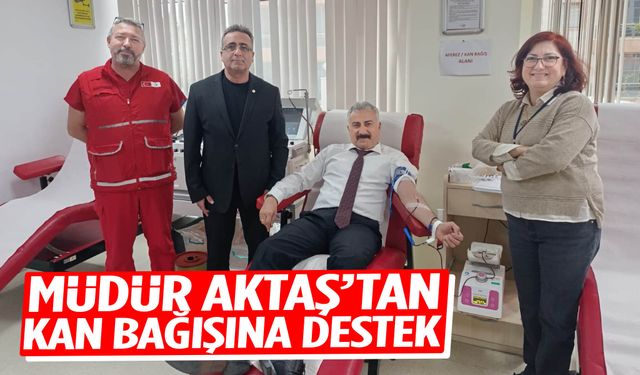 Müdür Aktaş 23. kez kan bağışında bulundu