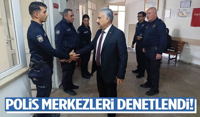 Müdür Aktaş’tan polis merkezlerine denetim