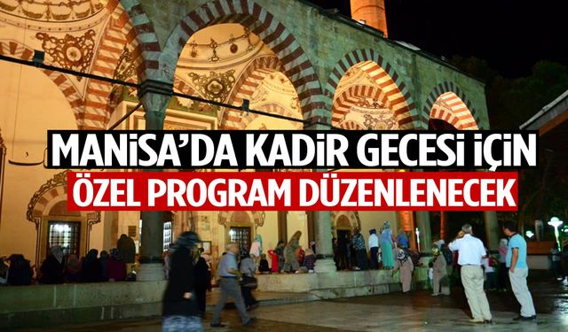 Manisa'da Kadir Gecesi için özel program düzenlenecek