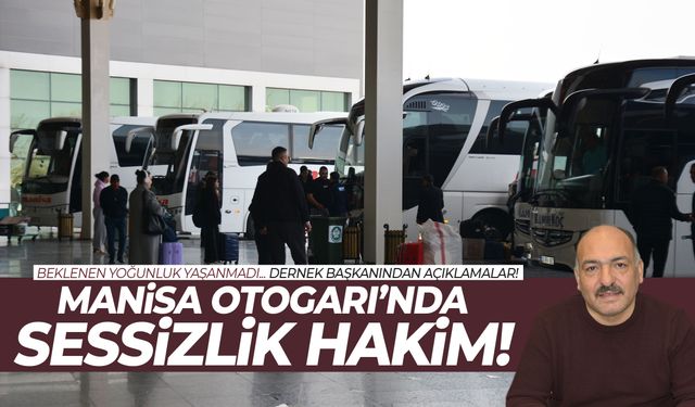 Manisa Otogarı’nda sessizlik hakim!