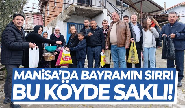 Manisa’da bayramın sırrı bu köyde saklı!