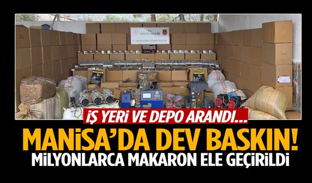 Manisa’da dev baskın: Milyonlarca makaron ele geçirildi!