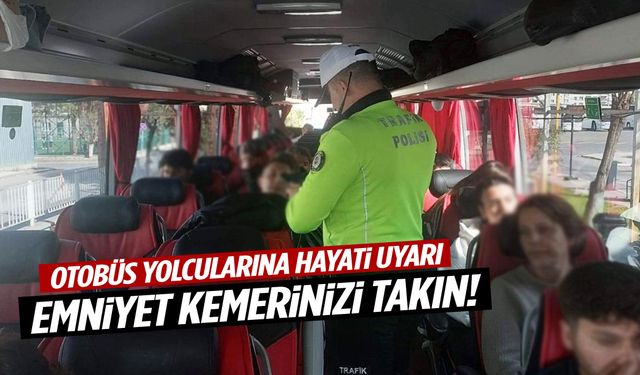 Manisa’da otobüs yolcularına hayati uyarı: Emniyet kemerinizi takın