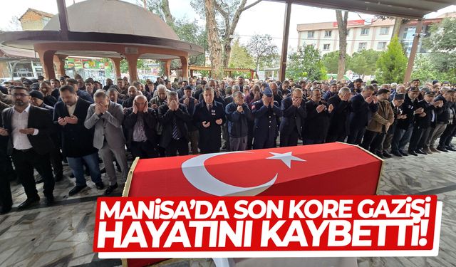 Manisa’da son Kore gazisi hayatını kaybetti!