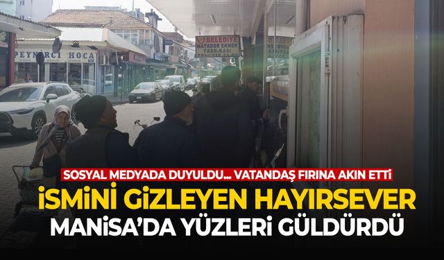 Manisa’da sosyal medyada duyuldu… Vatandaş fırına akın etti!