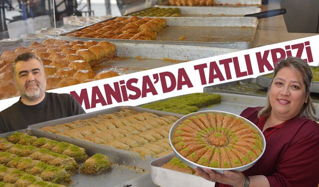 Manisa'da tatlı krizi: Siparişler düşüşte...