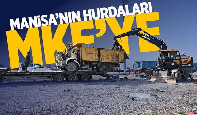 Manisa'nın hurdaları MKE'ye gönderildi