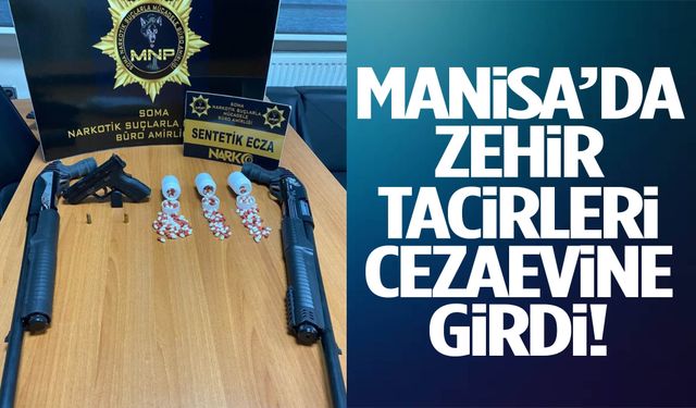 Manisa’da zehir tacirleri cezaevine girdi!