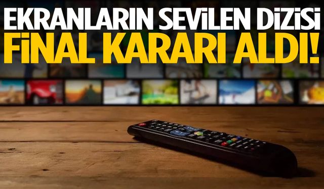 Sevilen dizi ekranlara veda etti!