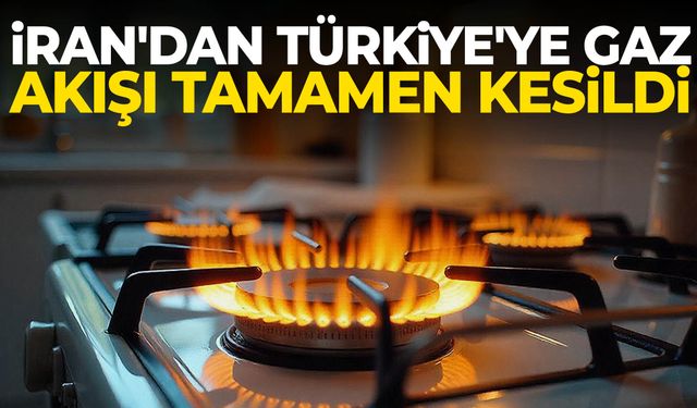 İran'dan Türkiye'ye gaz akışı tamamen kesildi