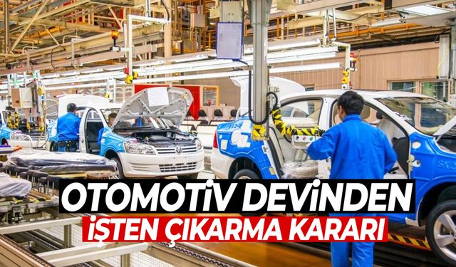 Otomotiv devinden işten çıkarma kararı: 50 bin kişi etkilenecek!