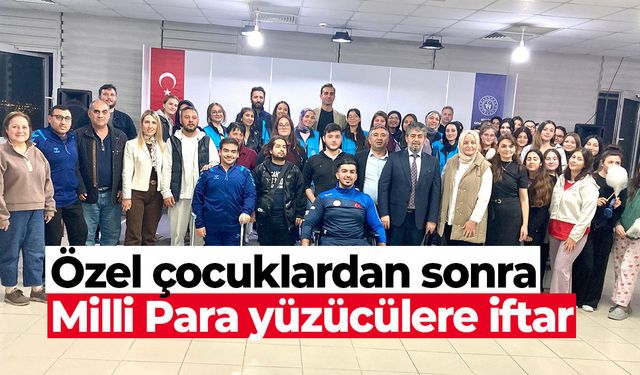 Özel çocuklardan sonra Milli Para yüzücülere iftar