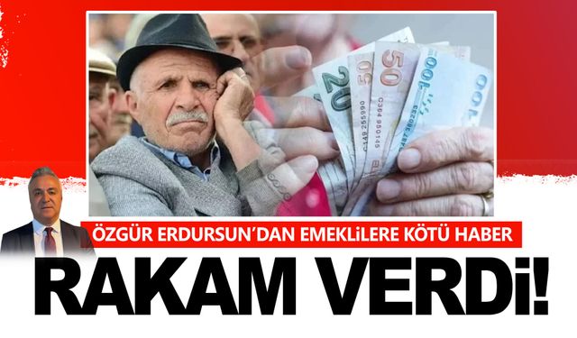 Özgür Erdursun’dan emeklilere kötü haber: Rakam verdi!