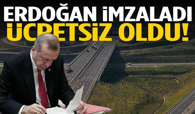 Cumhurbaşkanı Erdoğan imzaladı… Ücretsiz oldu!