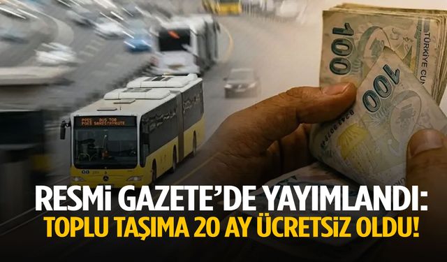 Resmi Gazete’de yayınlandı: Toplu taşıma 20 ay ücretsiz oldu!