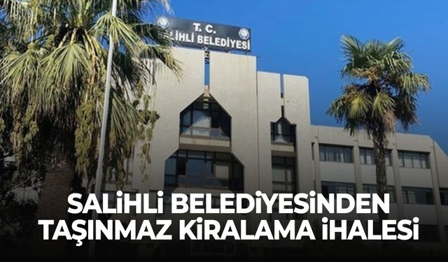 Salihli Belediyesinden taşınmaz kiralama ihalesi