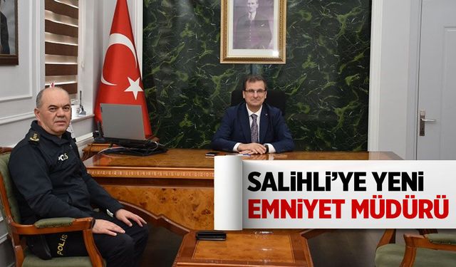 Salihli’ye yeni emniyet müdürü